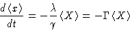 \begin{displaymath}
 \frac{d\left\langle x\right\rangle}{dt} = - \frac{\lambda}{...
 ...eft\langle X\right\rangle = -\Gamma \left\langle X\right\rangle\end{displaymath}