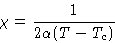 \begin{displaymath}
\chi = \frac{1}{2\alpha(T-T_c)}
 \end{displaymath}